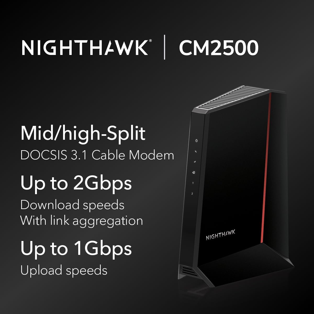 NETGEAR Nighthawk DOCSIS 3.1 Mid/high-Split Cable Modem (CM2500-1AZNAS) – Approved for Today's Faster Speeds - Works with All Cable Providers Incl. Xfinity  Spectrum  Cox - Plans up to 2Gbps