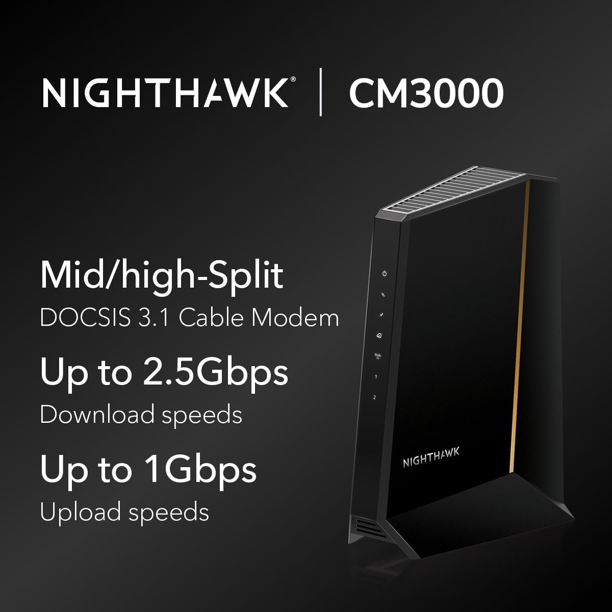 NETGEAR Nighthawk DOCSIS 3.1 Mid/high-Split Cable Modem (CM3000) – Approved for Today's Fastest Speeds - Works with All Providers Incl. Xfinity  Spectrum  Cox - for Plans up to 2.5Gbps
